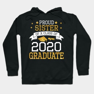 Proud Sister Of A Class Of 2020 Graduate Senior Happy Last Day Of School Graduation Day Hoodie